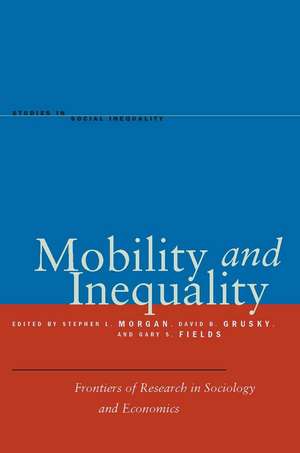 Mobility and Inequality: Frontiers of Research in Sociology and Economics de Stephen Morgan