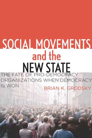 Social Movements and the New State: The Fate of Pro-Democracy Organizations When Democracy Is Won de Brian Grodsky