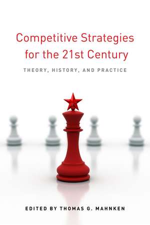 Competitive Strategies for the 21st Century: Theory, History, and Practice de Thomas Mahnken