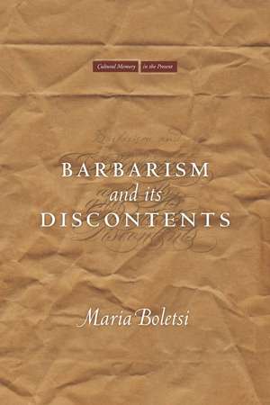 Barbarism and Its Discontents de Maria Boletsi