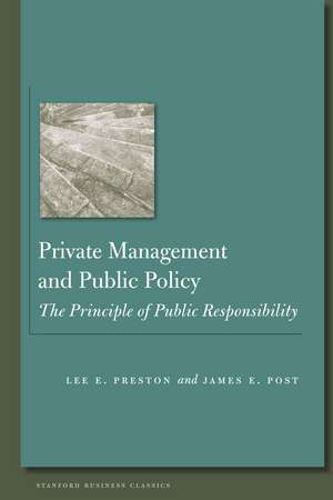 Private Management and Public Policy: The Principle of Public Responsibility de James Post