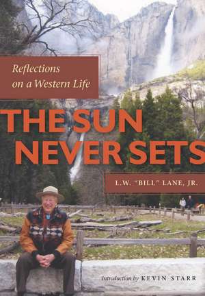 The Sun Never Sets: Reflections on a Western Life de L.W. "Bill" Lane, Jr.