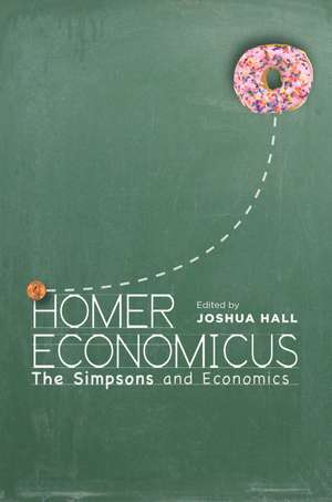 Homer Economicus: <I>The Simpsons</I> and Economics de Joshua Hall