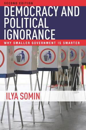 Democracy and Political Ignorance: Why Smaller Government Is Smarter, Second Edition de Ilya Somin