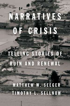 Narratives of Crisis: Telling Stories of Ruin and Renewal de Matthew Seeger