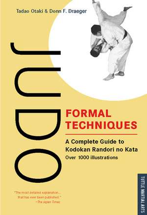 Judo Formal Techniques: A Complete Guide to Kodokan Randori No Kata de Tadao Otaki