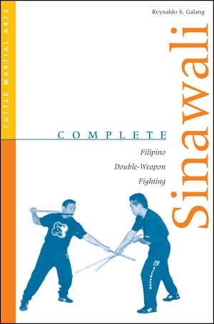 Complete Sinawali: Filipino Double-Weapon Fighting de Reynaldo S. Galang