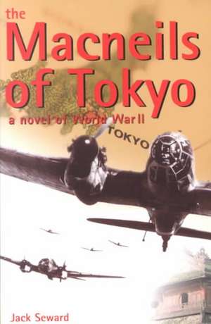 The Macneils of Tokyo de Jack Seward