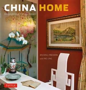 China Home: Inspirational Design Ideas de Michael Freeman