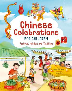 Chinese Celebrations for Children: Festivals, Holidays and Traditions de Susan Miho Nunes