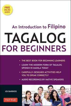 Tagalog for Beginners: An Introduction to Filipino, the National Language of the Philippines (Online Audio included) de Joi Barrios, Ph.D