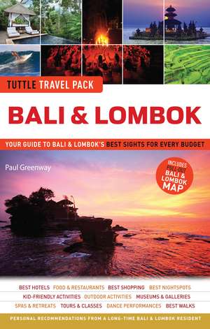 Bali & Lombok Tuttle Travel Pack: Your Guide to Bali & Lombok's Best Sights for Every Budget de Paul Greenway