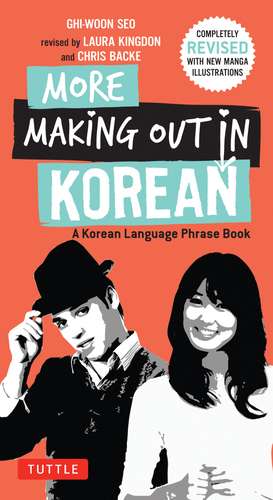 More Making Out in Korean: A Korean Language Phrase Book - Revised & Expanded Edition (A Korean Phrasebook) de Ghi-woon Seo