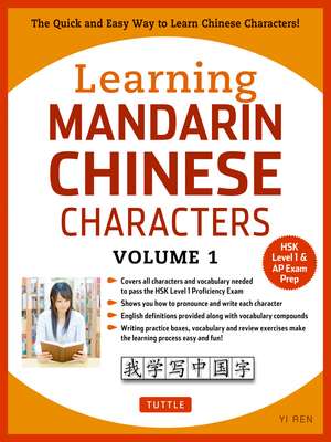 Learning Mandarin Chinese Characters Volume 1: The Quick and Easy Way to Learn Chinese Characters! (HSK Level 1 & AP Exam Prep Workbook) de Yi Ren