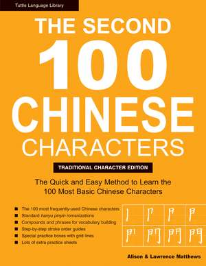 The Second 100 Chinese Characters: Traditional Character Edition: The Quick and Easy Method to Learn the Second 100 Most Basic Chinese Characters de Laurence Matthews