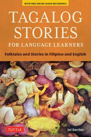 Tagalog Stories for Language Learners: Folktales and Stories in Filipino and English (Free Online Audio) de Joi Barrios