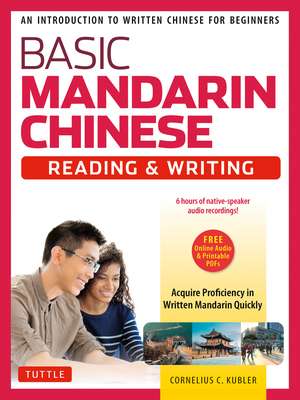 Basic Chinese - Reading & Writing Textbook: An Introduction to Written Chinese for Beginners (6+ hours of Audio Included) de Cornelius C. Kubler