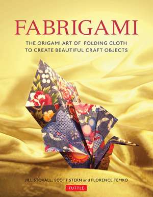 Fabrigami: The Origami Art of Folding Cloth to Create Decorative and Useful Objects (Furoshiki - The Japanese Art of Wrapping) de Jill Stovall