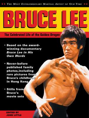 Bruce Lee: The Celebrated Life of the Golden Dragon de John Little