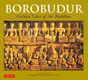 Borobudur: Golden Tales of the Buddhas de John N. Miksic