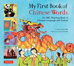 My First Book of Chinese Words: An ABC Rhyming Book of Chinese Language and Culture de Faye-Lynn Wu