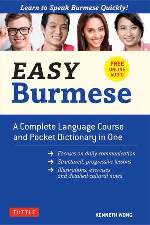 Easy Burmese: A Complete Language Course and Pocket Dictionary in One (Fully Romanized, Free Online Audio and English-Burmese and Burmese-English Dictionary) de Kenneth Wong