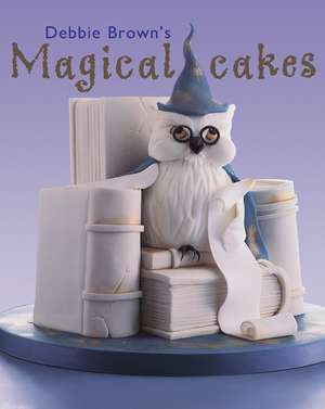 Debbie Brown's Magical Cakes de Debbie Brown