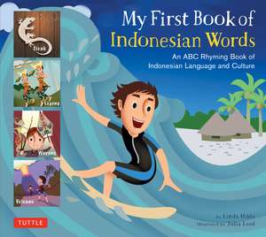 My First Book of Indonesian Words: An ABC Rhyming Book of Indonesian Language and Culture de Linda Hibbs