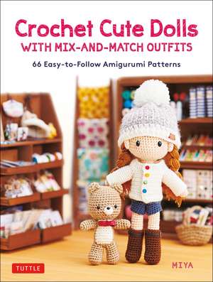 Crochet Cute Dolls with Mix-and-Match Outfits: 66 Adorable Amigurumi Patterns de Miya