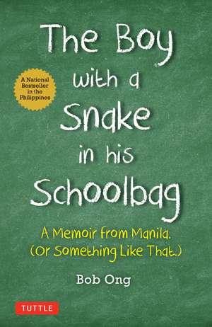 The Boy with A Snake in his Schoolbag: A Memoir from Manila (Or Something Like That) de Bob Ong