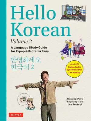 Hello Korean Volume 2: The Language Study Guide for K-Pop and K-Drama Fans with Online Audio Recordings by K-Drama Star Lee Joon-gi! de Jiyoung Park