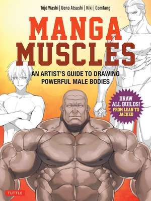 Manga Muscles: An Artist's Guide to Drawing Powerful Male Bodies [With Over 500 color and B&W illustrations] de Tojo Washi