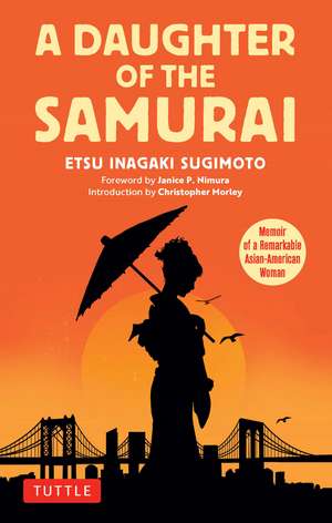 A Daughter of the Samurai: Memoir of a Remarkable Asian-American Woman de Etsu Inagaki Sugimoto