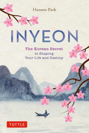 Inyeon: The Korean Secret to Shaping Your Life and Destiny de Hansoo Park