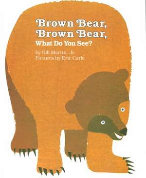 Brown Bear, Brown Bear, What Do You See? de Paul R. Martin