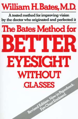 The Bates Method for Better Eyesight de William H. Bates