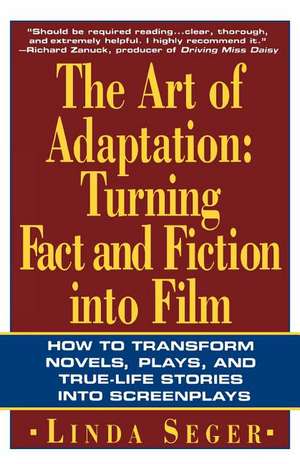 The Art of Adaptation: Turning Fact and Fiction Into Film de Linda Seger