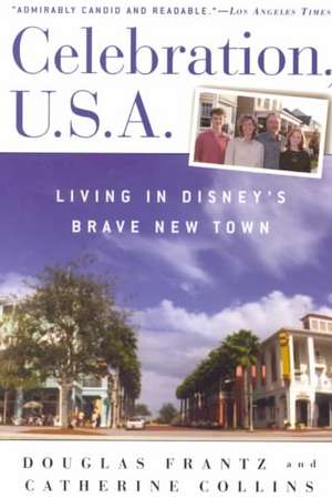 Celebration, U.S.A: Living in Disney's Brave New Town de Douglas Frantz