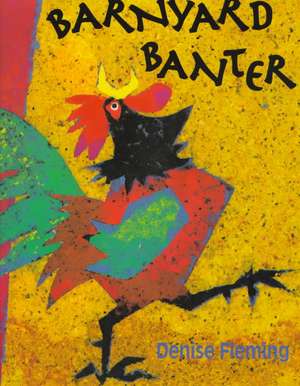 Barnyard Banter de Denise Fleming