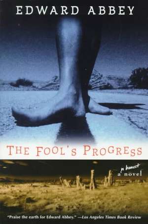 The Fool's Progress: An Honest Novel de Edward Abbey