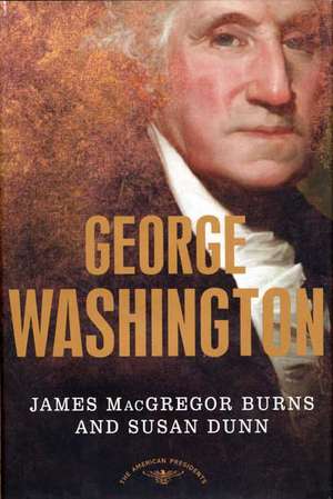 George Washington: The 1st President, 1789-1797 de James MacGregor Burns