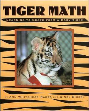 Tiger Math: Learning to Graph from a Baby Tiger de Ann Whitehead Nagda