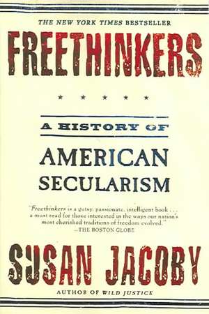 Freethinkers: A History of American Secularism de Susan Jacoby