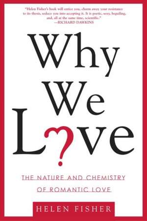 Why We Love: The Nature and Chemistry of Romantic Love de Helen Fisher