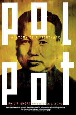 Pol Pot: Anatomy of a Nightmare de Philip Short