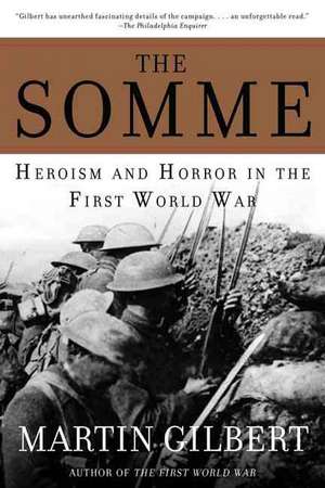 The Somme: Heroism and Horror in the First World War de Martin Gilbert