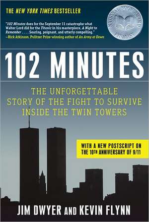 102 Minutes: The Unforgettable Story of the Fight to Survive Inside the Twin Towers de Jim Dwyer