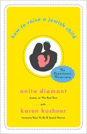 How to Raise a Jewish Child: A Practical Handbook for Family Life de Anita Diamant