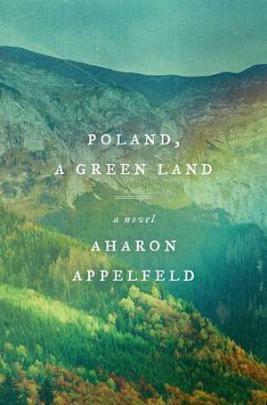 Poland, a Green Land de Aharon Appelfeld