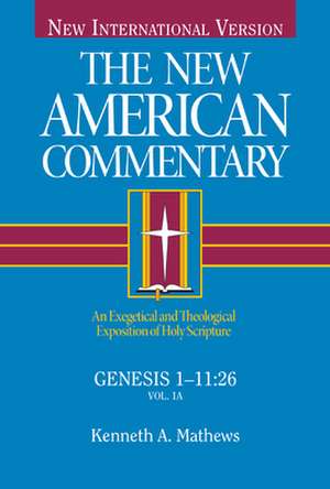 Genesis 1-11: An Exegetical and Theological Exposition of Holy Scripture de Kenneth Mathews